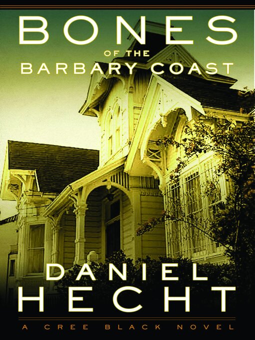 Title details for Bones of the Barbary Coast by Daniel Hecht - Available